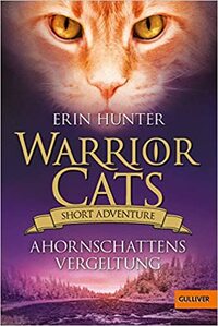 Warrior Cats - Short Adventure - Ahornschattens Vergeltung by Erin Hunter