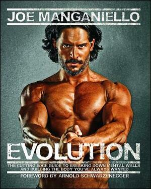 Evolution: The Cutting-Edge Guide to Breaking Down Mental Walls and Building the Body You've Always Wanted by Joe Manganiello