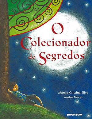 O Colecionador de Segredos by André Neves, Marcia Cristina Silva