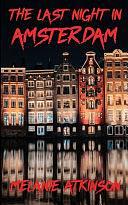 The Last Night In Amsterdam by Melanie Atkinson