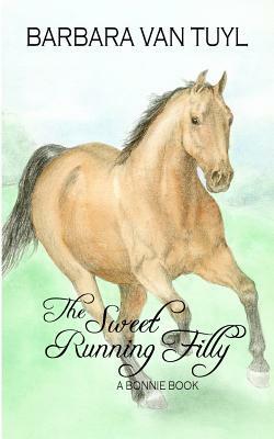 The Sweet Running Filly: A Bonnie Book by Barbara Van Tuyl, Pat Johnson