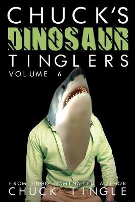 Chuck's Dinosaur Tinglers: Volume 6 by Chuck Tingle