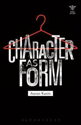 Character as Form by John Schad, Katharine Craik, Joanna Picciotto, Aaron Kunin, Liliana Loofbourow, Simon Palfrey
