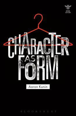 Character as Form by Liliana Loofbourow, Joanna Picciotto, Aaron Kunin, Simon Palfrey, John Schad, Katharine Craik