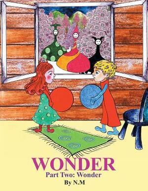 WONDER Part Two: Wonder by N. M