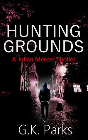 Hunting Grounds by G.K. Parks, G.K. Parks