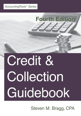 Credit & Collection Guidebook: Fourth Edition by Steven M. Bragg