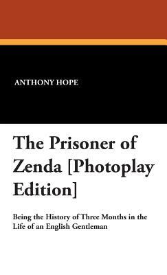 The Prisoner of Zenda [Photoplay Edition] by Anthony Hope