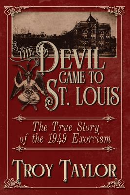 The Devil Came to St. Louis by Troy Taylor