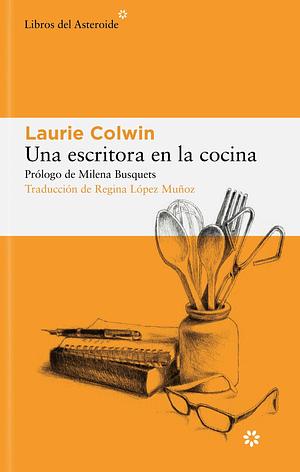 Una escritora en la cocina by Laurie Colwin