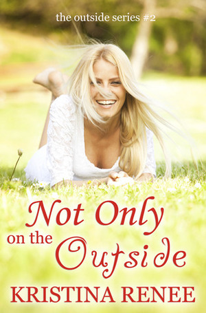 Not Only on the Outside by Kristina Renee