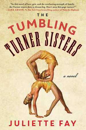 The Tumbling Turner Sisters by Juliette Fay