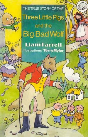 The True Story of the Three Little Pigs and the Big Ba by Liam Farrell