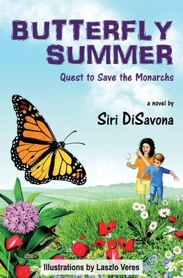 Butterfly Summer: Quest to Save the Monarchs by Siri Disavona