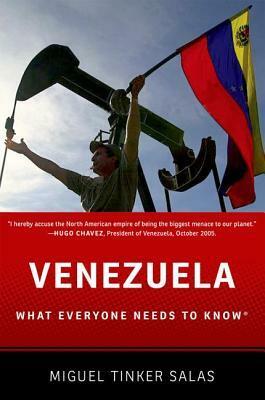 Venezuela: What Everyone Needs to Know® by Miguel Tinker Salas