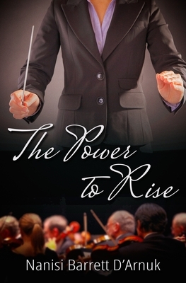 The Power to Rise by Nanisi Barrett D'Arnuk