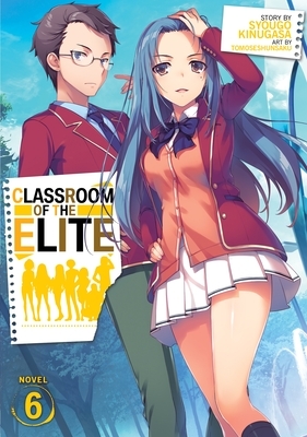 Classroom of the Elite, Vol. 6 by Syougo Kinugasa