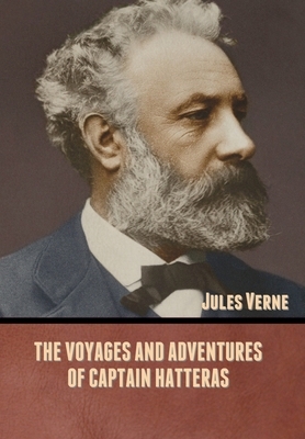 The Voyages and Adventures of Captain Hatteras by Jules Verne