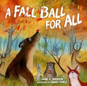 A Fall Ball for All by Chiara Fedele, Jamie A. Swenson