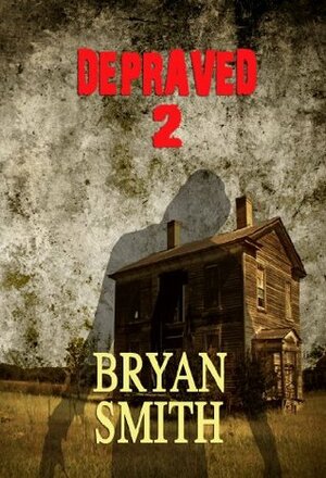 Depraved 2 by Bryan Smith