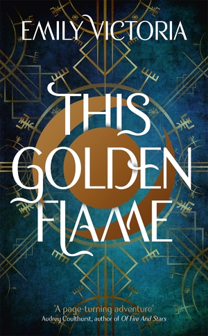 This Golden Flame by Emily Victoria