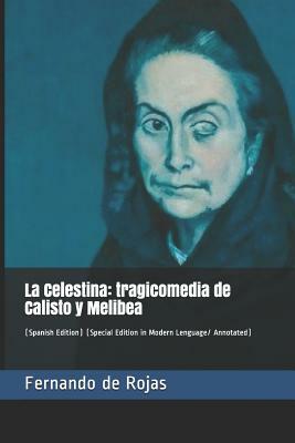 La Celestina: Tragicomedia de Calisto Y Melibea: (Spanish Edition) (Special Edition in Modern Lenguage/ Annotated) by Fernando de Rojas