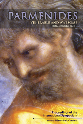 Parmenides, Venerable and Awesome. Plato, Theaetetus 183e: Proceedings of the International Symposium by Nestor-Luis Cordero