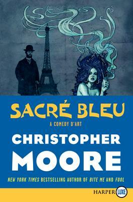 Sacre Bleu: A Comedy D'Art by Christopher Moore