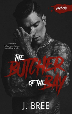 Butcher of the Bay: Part I by J. Bree