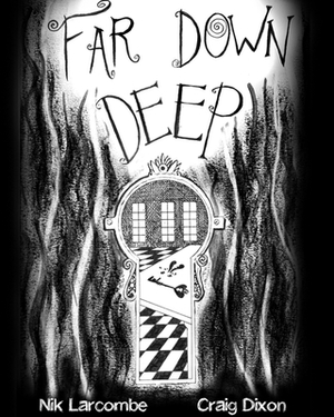 Far Down Deep by Craig Dixon, Nik Larcombe