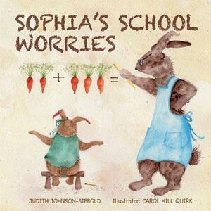 Sophia's School Worries by Judith Johnson-Siebold