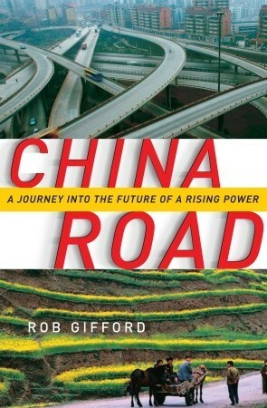 China Road: A Journey into the Future of a Rising Power by Rob Gifford