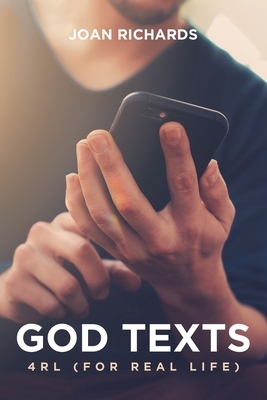 God Texts: 4RL (For Real Life) by Joan Richards