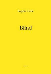 Sophie Calle: Blind by Sophie Calle