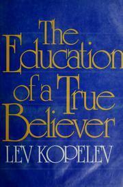 The Education of a True Believer by Gary Kern, Lev Kopelev