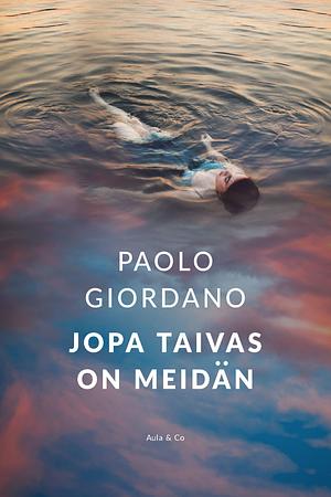 Jopa taivas on meidän by Paolo Giordano
