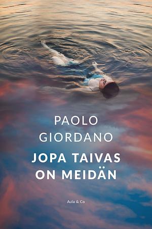 Jopa taivas on meidän by Paolo Giordano