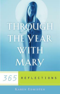 Through the Year with Mary: 365 Reflections by Karen Edmisten