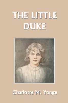 The Little Duke (Yesterday's Classics) by Charlotte Mary Yonge