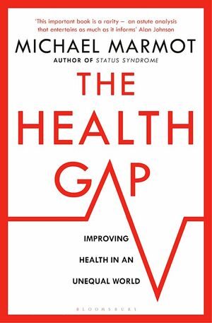 The Health Gap: The Challenge of an Unequal World by Michael G. Marmot