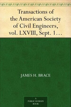 Transactions of the American Society of Civil Engineers, vol. LXVIII, Sept. 1910 The New York Tunnel Extension of the Pennsylvania Railroad. The East River Tunnels. Paper No. 1159 by James H. Brace, S.H. Woodard, Francis Mason