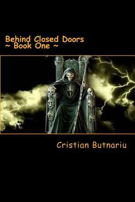 Behind Closed Doors: Book One by Cristian Butnariu