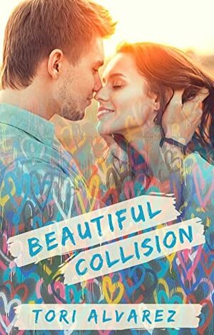 Beautiful Collision by Tori Alvarez
