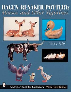 Hagen-Renaker Pottery: Horses and Other Figurines by Nancy Kelly