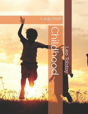 Childhood: Large Print by Leo Tolstoy