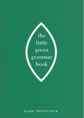 The Little Green Grammar Book by Mark Tredinnick
