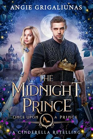 The Midnight Prince: A Cinderella Retelling by Angie Grigaliunas