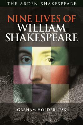 Nine Lives of William Shakespeare by Graham Holderness