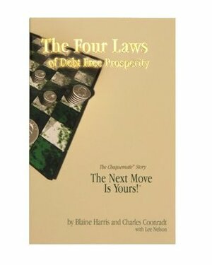 The Four Laws of Debt Free Prosperity: The Chequemate Story by Charles Coonradt, Charles A. Coonradt, Lee Nelson, Michael Brian