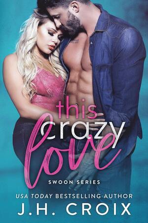 This Crazy Love by J.H. Croix